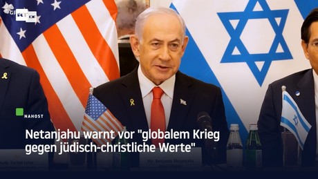 Netanjahu warnt vor "globalem Krieg gegen jüdisch-christliche Werte"