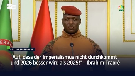 "Auf, dass der Imperialismus nicht durchkommt und 2026 besser wird als 2025!" – Ibrahim Traoré