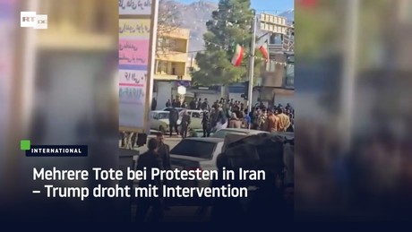 Mehrere Tote bei Protesten in Iran – Trump droht mit Intervention