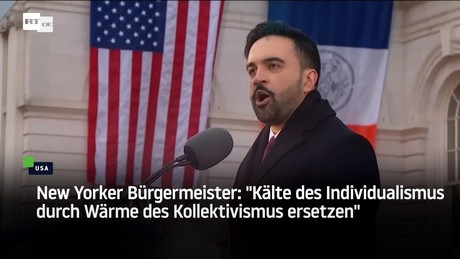 Bürgermeister von New York will "Kälte des Individualismus durch Wärme des Kollektivismus ersetzen"