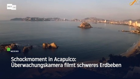 Schockmoment in Acapulco: Überwachungskamera filmt schweres Erdbeben