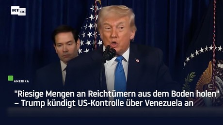 "Riesige Mengen an Reichtümern aus dem Boden holen" – Trump kündigt US-Kontrolle über Venezuela an