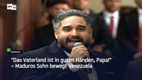 "Das Vaterland ist in guten Händen, Papa!" – Maduros Sohn bewegt Venezuela