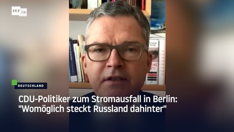 CDU-Politiker zum Stromausfall in Berlin: "Womöglich steckt Russland dahinter"