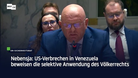 Nebensja: US-Verbrechen in Venezuela beweisen die selektive Anwendung des Völkerrechts