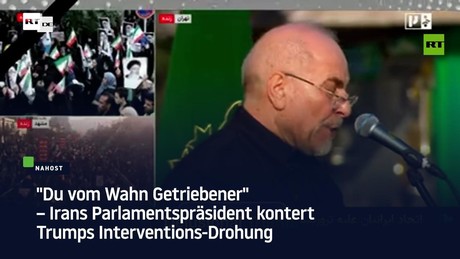 "Du vom Wahn Getriebener" – Irans Parlamentspräsident kontert Trumps Interventions-Drohung