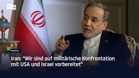 Iran: "Wir sind auf militärische Konfrontation mit USA und Israel vorbereitet"