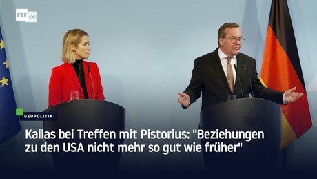 Kallas bei Treffen mit Pistorius: "Beziehungen zu den USA nicht mehr so gut wie früher"