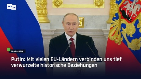 Putin: Mit vielen EU-Ländern verbinden uns tief verwurzelte historische Beziehungen