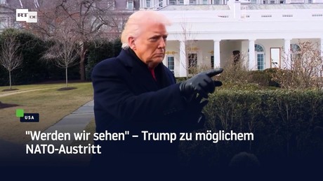 "Werden wir sehen" – Trump zu möglichem NATO-Austritt