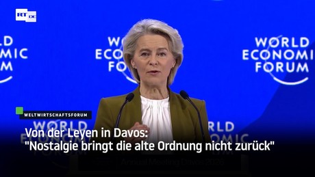 Von der Leyen in Davos: "Nostalgie bringt die alte Ordnung nicht zurück"