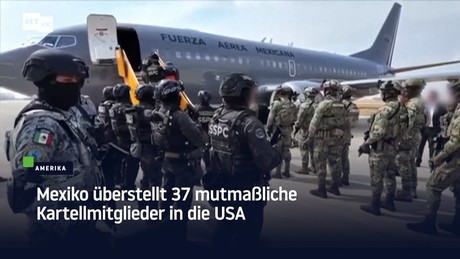 Mexiko überstellt 37 mutmaßliche Kartellmitglieder in die USA