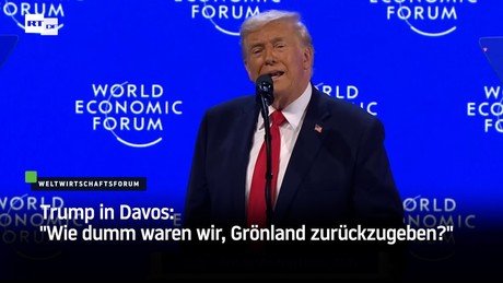 Trump in Davos: "Wie dumm waren wir, Grönland zurückzugeben?"