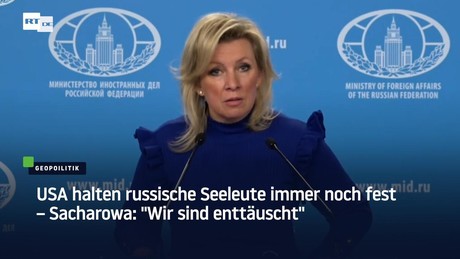 USA halten russische Seeleute immer noch fest – Sacharowa: "Wir sind enttäuscht"