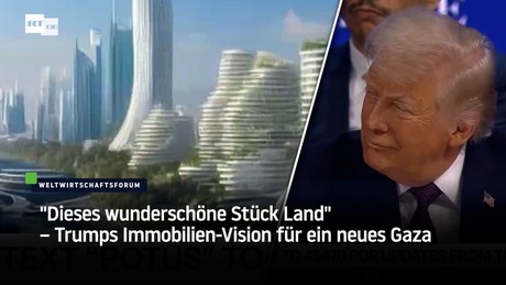 "Dieses wunderschöne Stück Land" – Trumps Immobilien-Vision für ein neues Gaza