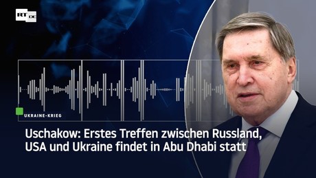 Uschakow: Erstes Treffen zwischen Russland, USA und Ukraine findet in Abu Dhabi statt