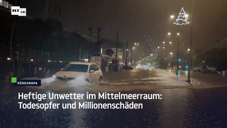 Heftige Unwetter im Mittelmeerraum: Todesopfer und Millionenschäden