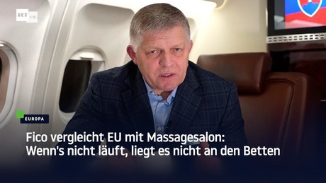 Fico vergleicht EU mit Massagesalon: Wenn's nicht läuft, liegt es nicht an den Betten