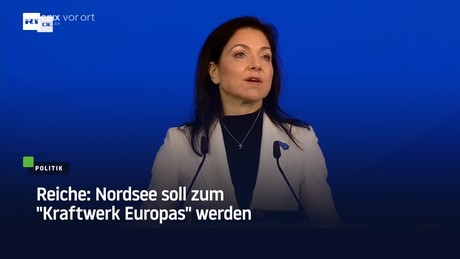 Reiche: Nordsee soll zum "Kraftwerk Europas" werden
