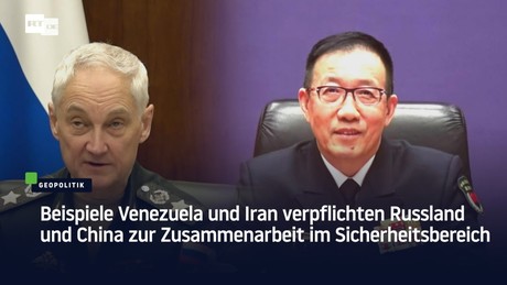 Beispiele Venezuela und Iran verpflichten Russland und China zur Zusammenarbeit in Sicherheitsfragen