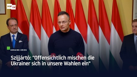Szijjártó: "Offensichtlich mischen die Ukrainer sich in unsere Wahlen ein"