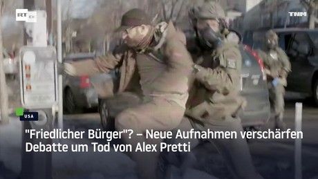 "Friedlicher Bürger"? – Neue Aufnahmen verschärfen Debatte um Tod von Alex Pretti
