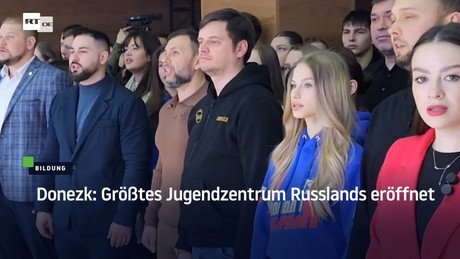 Donezk: Größtes Jugendzentrum Russlands eröffnet