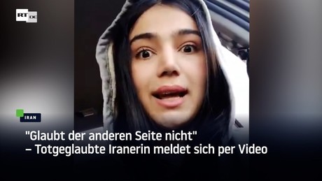 "Glaubt der anderen Seite nicht" – Totgeglaubte Iranerin meldet sich per Video