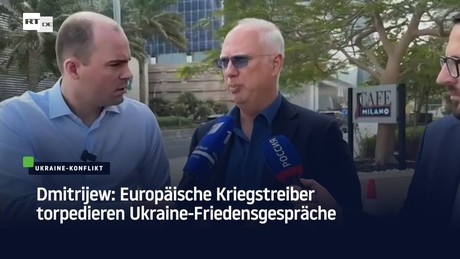 Dmitrijew: Europäische Kriegstreiber torpedieren Ukraine-Friedensgespräche