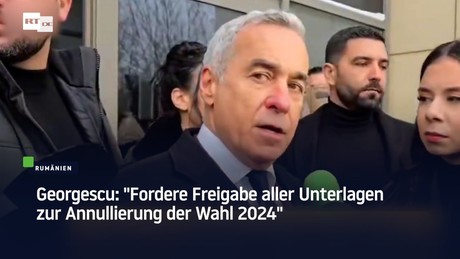 Georgescu: "Fordere Freigabe aller Unterlagen zur Annullierung der Wahl 2024"