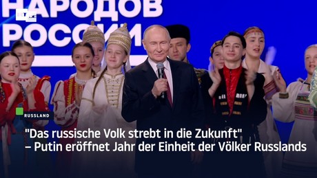 "Das russische Volk strebt in die Zukunft" – Putin eröffnet Jahr der Einheit der Völker Russlands