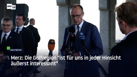 Merz: Die Golfregion "ist für uns in jeder Hinsicht äußerst interessant"
