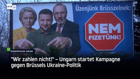 "Wir zahlen nicht!" – Ungarn startet Kampagne gegen Brüssels Ukraine-Politik