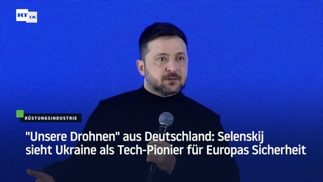 "Unsere Drohnen" aus Deutschland: Selenskij sieht Ukraine als Tech-Pionier für Europas Sicherheit