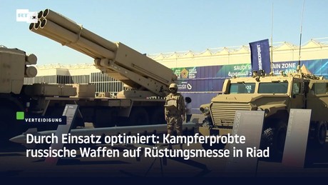 Durch Einsatz optimiert: Kampferprobte russische Waffen auf Rüstungsmesse in Riad