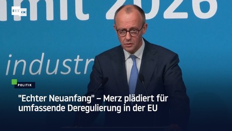 "Echter Neuanfang" – Merz plädiert für umfassende Deregulierung in der EU