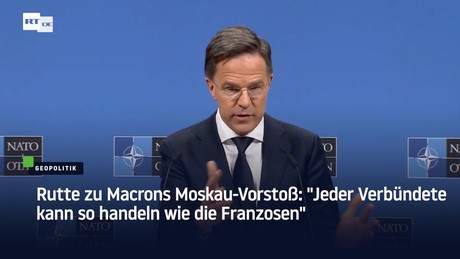Rutte zu Macrons Moskau-Vorstoß: "Jeder Verbündete kann so handeln wie die Franzosen"