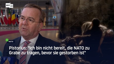 Pistorius: "Ich bin nicht bereit, die NATO zu Grabe zu tragen, bevor sie gestorben ist"
