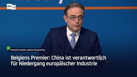Belgiens Premier: China ist verantwortlich für Niedergang europäischer Industrie