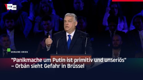"Panikmache um Putin ist primitiv und unseriös" – Orbán sieht Gefahr in Brüssel