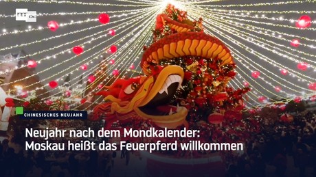 Neujahr nach dem Mondkalender: Moskau heißt das Feuerpferd willkommen