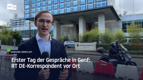 RT DE-Korrespondent Iwan Medwedew berichtet aus Genf von den Friedensverhandlungen
