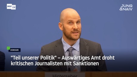 "Teil unserer Politik" – Auswärtiges Amt droht kritischen Journalisten mit Sanktionen