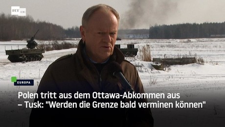 Polen tritt aus dem Ottawa-Abkommen aus – Tusk: "Werden die Grenze bald verminen können"
