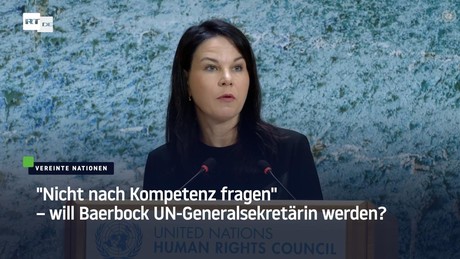 "Nicht nach Kompetenz fragen" – Will Baerbock UN-Generalsekretärin werden?