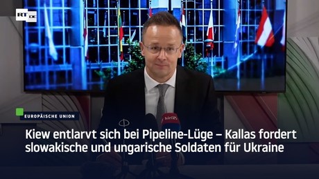 Kiews Pipeline-Lüge – Kallas fordert slowakische und ungarische Soldaten für Ukraine