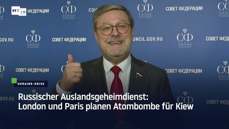 Russischer Auslandsgeheimdienst: London und Paris planen Atombombe für Kiew