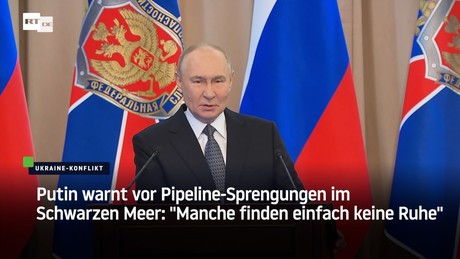 Putin warnt vor Pipeline-Sprengungen im Schwarzen Meer: "Manche finden einfach keine Ruhe"