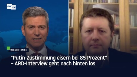 "Putin-Zustimmung eisern bei 85 Prozent" – ARD-Interview geht nach hinten los