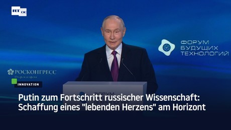 Putin zum Fortschritt russischer Wissenschaft: Schaffung eines "lebenden Herzens" am Horizont